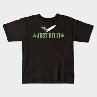 weed ~ Just Hit It Kids T-Shirt